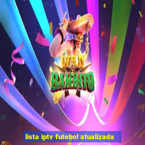 lista iptv futebol atualizada